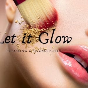 Glow-Highlights mit Strobing-Technik akzentuieren
