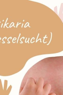 Urtikaria (Nesselsucht) - krankhafte Hautreaktion mit vielschichtigen Ursachen